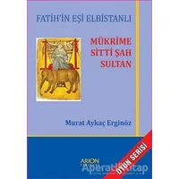 Mükrime Sitti Şah Sultan - Murat Aykaç Erginöz - Arion Yayınevi