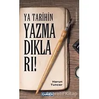 Ya Tarihin Yazmadıkları! - Harun Tuncer - Çamlıca Basım Yayın