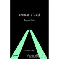 Bahaeddin Özkişi - Edepten Ebede - Nazire Erbay - Fenomen Yayıncılık