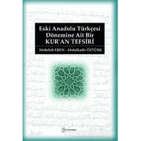 Eski Anadolu Türkçesi Dönemine Ait Bir Kuran Tefsiri - Abdulkadir Öztürk - Fenomen Yayıncılık