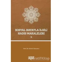 Sosyal Hayatla İlgili Hadis Makaleleri 1 - Saffet Sancaklı - Rağbet Yayınları