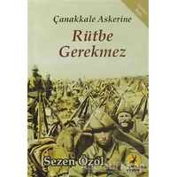 Çanakkale Askerine Rütbe Gerekmez - Sezen Özol - Ceren Yayıncılık