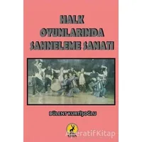 Halk Oyunlarında Sahneleme Sanatı - Bülent Kurtişoğlu - Ceren Yayıncılık