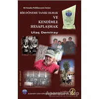 Bir Döneme Tanık Olmak ve Kendimle Hesaplaşmak - Ulaş Demiray - Ceren Yayıncılık