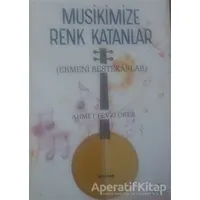 Musikimize Renk Katanlar - Ahmet Fevzi Oker - Cağaloğlu Yayınevi