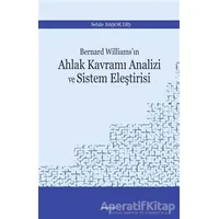 Bernard Williams’ın Ahlak Kavramı Analizi ve Sistem Eleştirisi