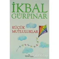 Küçük Mutluluklar - İkbal Gürpınar - Yediveren Yayınları
