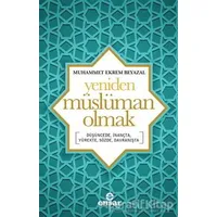 Yeniden Müslüman Olmak - Muhammet Ekrem Beyazal - Ensar Neşriyat