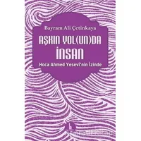 Aşkın Yolunda İnsan - Bayram Ali Çetinkaya - H Yayınları