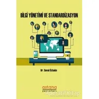 Bilgi Yönetimi ve Standardizasyon - Seval Özbalcı - Astana Yayınları