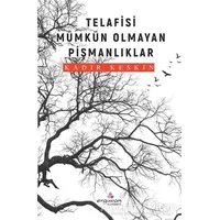 Telafisi Mümkün Olmayan Pişmanlıklar - Kadir Keskin - Erguvan Yayınevi