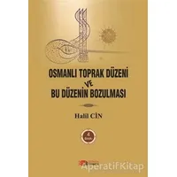 Osmanlı Toprak Düzeni ve Bu Düzenin Bozulması - Halil Cin - Berikan Yayınevi