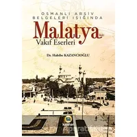 Osmanlı Arşiv Belgeleri Işığında Malatyadaki Vakıf Eserleri