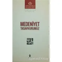 Medeniyet Tasavvurumuz - Kolektif - Tire Kitap