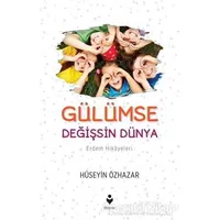 Gülümse Değişsin Dünya - Hüseyin Özhazar - Tire Kitap