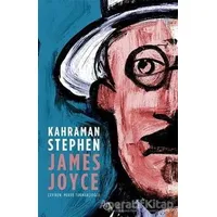 Kahraman Stephen - James Joyce - Aylak Adam Kültür Sanat Yayıncılık