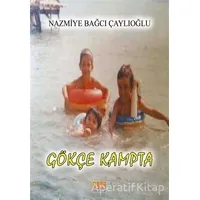 Gökçe Kampta - Nazmiye Bağcı Çaylıoğlu - Tunç Yayıncılık