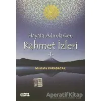 Hayata Adımlarken Rahmet İzleri 1 - Mustafa Karabacak - Tebeşir Yayınları