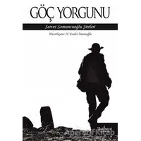 Göç Yorgunu: Servet Somuncuoğlu Şiirleri - N. Ender İmamoğlu - Matbuat Yayınları