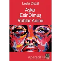 Aşka Esir Olmuş Ruhlar Adına - Leyla Düzel - Babıali Kitaplığı