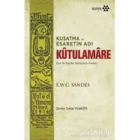 Kutulamare: Kuşatma ve Esaretin Adı - E.W.C. Sandes - Yeditepe Yayınevi