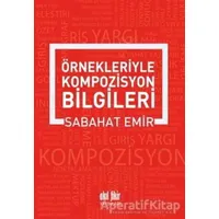 Örnekleriyle Kompozisyon Bilgileri - Sabahat Emir - Akıl Fikir Yayınları