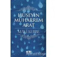 Mavi Kubbe - Hüseyin Muharrem Arat - Akıl Fikir Yayınları