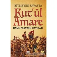 Bitmeyen Savaşta Kutül Amare - Necdet Özgelen - Akıl Fikir Yayınları