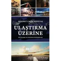 Ulaştırma Üzerine - Mehmet Çağrı Kızıltaş - Akıl Fikir Yayınları