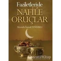 Faziletleriyle Nafile Oruçlar - Mustafa İsmail Fındıklı - Kitap Kalbi Yayıncılık