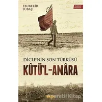 Diclenin Son Türküsü Kütül - Amara - Ebubekir Subaşı - Çelik Yayınevi