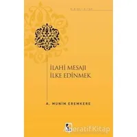 İlahi Mesajları İlke Edinmek - A. Münim Eremkere - Çıra Yayınları