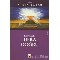 Kırk Yazarla Ufka Doğru - Aydın Başar - Çıra Yayınları