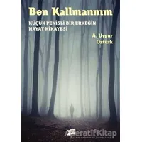 Ben Kallmannım - A. Uygur Öztürk - Altıkırkbeş Yayınları