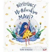 Büyüyünce Ne Olacaksın Mavi? - Dilara Kavaklıoğlu - Uçan Fil Yayınları