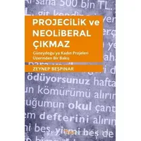 Projecilik ve Neoliberal Çıkmaz - Zeynep Beşpınar - Yazılama Yayınevi