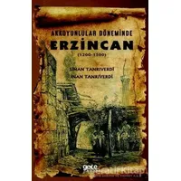Akkoyunlular Döneminde Erzincan (1200 - 1500) - Sinan Tanrıverdi - Gece Kitaplığı