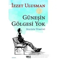 Güneşin Gölgesi Yok - İzzet Ulusman - Gece Kitaplığı
