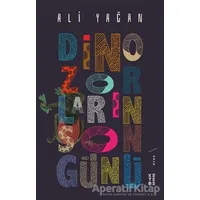 Dinozorların Son Günü - Ali Yağan - Ketebe Yayınları