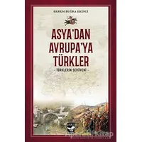 Asya’dan Avrupa’ya Türkler - Ekrem Buğra Ekinci - Arı Sanat Yayınevi