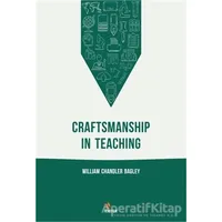 Craftsmanship In Teaching - William Chandler Bagley - Kriter Yayınları