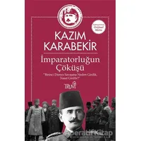 İmparatorluğun Çöküşü - Kazım Karabekir - Truva Yayınları