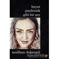 Hayat Şizofrenik Gibi Bir Şey - Neslihan Doğangül - Cinius Yayınları