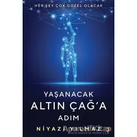 Yaşanacak Altın Çağ’a Adım - Niyazi Yılmaz - Cinius Yayınları