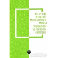 Aile ve Dini Rehberlik Merkezlerinde Manevi Danışmanlık ve Rehberlik Hizmetleri