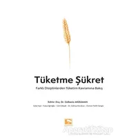 Tüketme Şükret - Gülbeniz Akduman - Çınaraltı Yayınları