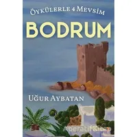 Öykülerle 4 Mevsim - Bodrum - Uğur Aybatan - Cinius Yayınları