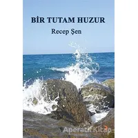 Bir Tutam Huzur - Recep Şen - Cinius Yayınları