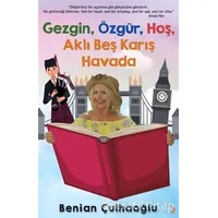 Gezgin, Özgür, Hoş, Aklı Beş Karış Havada - Benian Çulhaoğlu - Cinius Yayınları