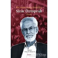 Bir İmam Hatip Sevdalısı Sirac Öztoprak Kitabı - Behçet Al - Beyan Yayınları